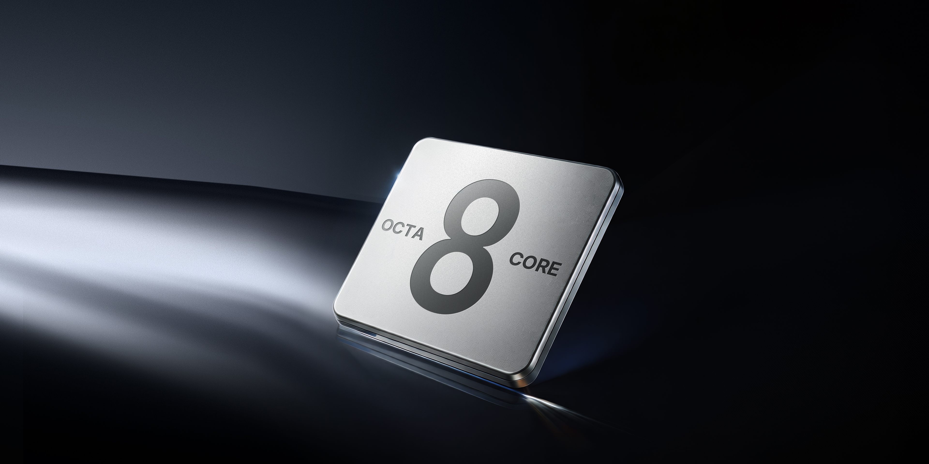 8-Core Performance. Smooth Multitasking.